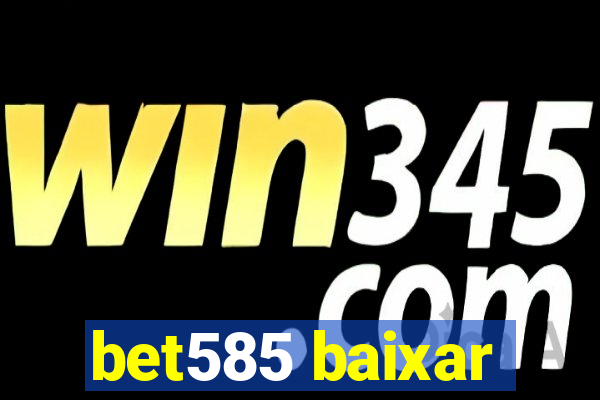 bet585 baixar